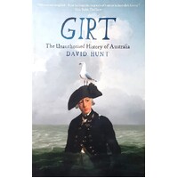 Girt. The Unauthorised History Of Australia