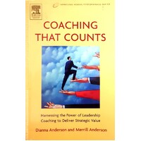Coaching That Counts. Harnessing The Power Of Leadership Coaching To Deliver Strategic Value