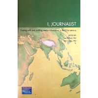 I, Journalist. Coping With And Crafting Media Information In The 21st Century