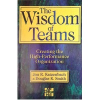 The Wisdom Of Teams. Creating The High Performance Organization