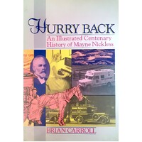 Hurry Back. An Illustrated Centenary History Of Mayne Nickless