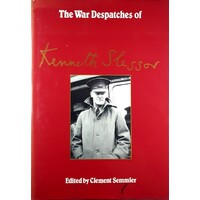 The War Despatches Of Kenneth Slessor. Official Australian Correspondent 1940-1944