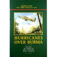 Hurricanes Over Burma. Including The Memoirs Of Wing Commander 