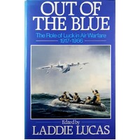 Out Of The Blue. Role Of Luck In Air Warfare, 1917-66