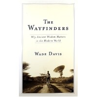 The Wayfinders. Why Ancient Wisdom Matters In The Modern World