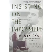 Insisting On The Impossible. The Life Of Edwin Land