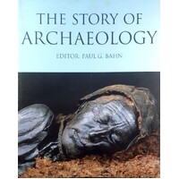 The Story Of Archaeology. The 100 Great Archaeological Discoveries
