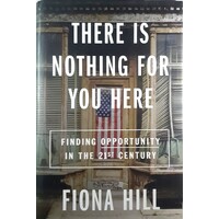There Is Nothing For You Here. Finding Opportunity In The Twenty-First Century