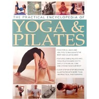 The Practical Encyclopedia of Yoga and Pilates