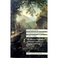 Discourse, Consciousness, And Time. The Flow And Displacement Of Conscious Experience In Speaking And Writing