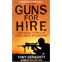 Guns For Hire. The Inside Story Of Freelance Soldiering