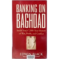 Banking On Baghdad. Inside Iraq's 7,000-Year History Of War, Profit, And Conflict