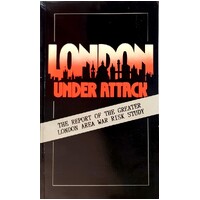 London Under Attack. The Report Of The Greater London Area War Risk Study