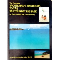 The Complete Yachtman's Handbook To The Whitsunday Passage