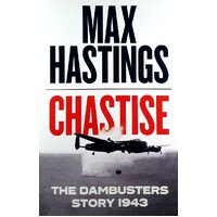 Chastise. The Dambusters Story 1943