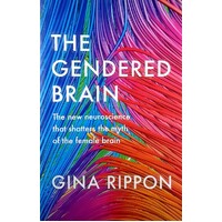The Gendered Brain. The New Neuroscience That Shatters The Myth Of The Female Brain