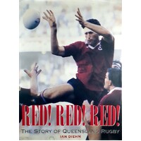 Red Red Red. The Story Of Queensland Rugby