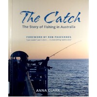 The Catch. The Story Of Fishing In Australia