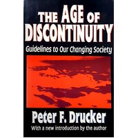 The Age Of Discontinuity. Guidelines To Our Changing Society