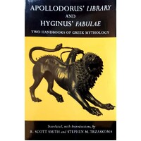 Apollodorus' Library And Hyginus' Fabulae. Two Handbooks Of Greek Mythology