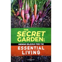 The Secret Garden. Growing Delicious Food For Essential Living