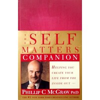 The Self Matters Companion. Helping You Create Your Life From The Inside Out