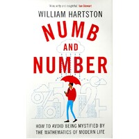 Numb And Number. How To Avoid Being Mystified By The Mathematics Of Modern Life