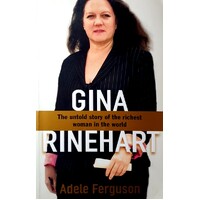 Gina. The Untold Story Of The Richest Woman In The World