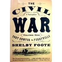 The Civil War. A Narrative. Volume 1. Fort Sumter to Perryville