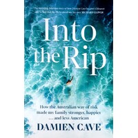 Into The Rip. How The Australian Way Of Risk Made My Family Stronger, Happier And Less American