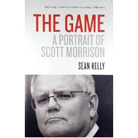 The Game. A Portrait Of Scott Morrison