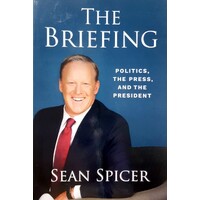 The Briefing. Politics, The Press, And The President