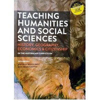 Teaching Humanities And Social Sciences. History, Geography, Economics And Citizenship In The Australian Curriculum