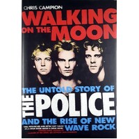 Walking On The Moon. The Untold Story Of The Police
