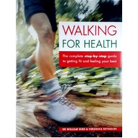 Walking For Health. The Complete Step By Step Guide To Getting Fit And Feeling Your Best