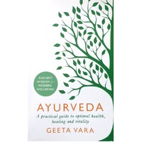 Ayurveda. Ancient Wisdom For Modern Wellbeing