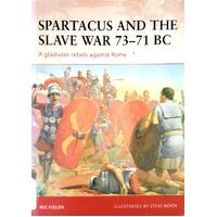 Spartacus And The Slave War 73-71 BC. A Gladiator Rebels Against Rome