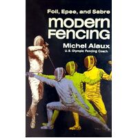 Modern Fencing. Foil, Epee, And Sabre, From Initiation To Competition
