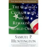The Clash Of Civilizations. And The Remaking Of World Order