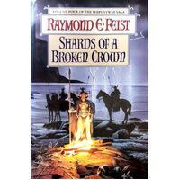 Shards Of A Broken Crown. Volume Four The Serpentwar Saga