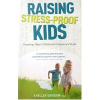 Raising Stress Proof Kids. Parenting Today's Children For Tomorrow's World