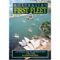 Australia's First Fleet. The Voyage And The Re-Enactment 1788-1988