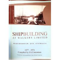Shipbuilding At Walkers Limited. Maryborough, Qld, Australia 1877-1974