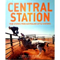 Central Station. True Stories From Australian Cattle Stations