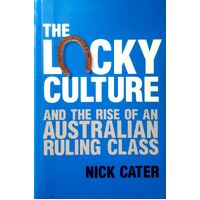 The Lucky Culture And The Rise Of An Australian Ruling Class