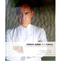 Ferran Adria And El Bulli. The Art, The Philosophy, The Gastronomy