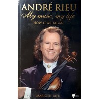 Andre Rieu. My Music, My Life. How It All Began