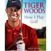 Tiger Woods. How I Play Golf