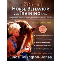 The Ultimate Horse Behavior and Training Book Enlightened and Revolutionary Solutions for the 21st Century