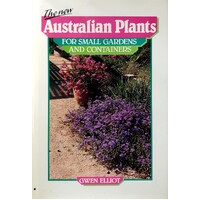 The New Australian Plants For Small Gardens And Containers